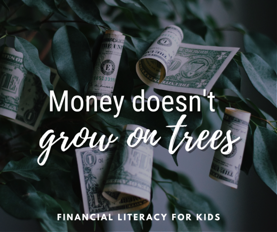 Money Doesn't Grow on Trees - Financial Literacy for Kids